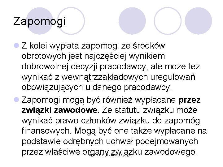 Zapomogi l Z kolei wypłata zapomogi ze środków obrotowych jest najczęściej wynikiem dobrowolnej decyzji