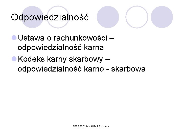 Odpowiedzialność l Ustawa o rachunkowości – odpowiedzialność karna l Kodeks karny skarbowy – odpowiedzialność