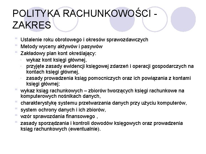 POLITYKA RACHUNKOWOŚCI - ZAKRES Ustalenie roku obrotowego i okresów sprawozdawczych Metody wyceny aktywów i