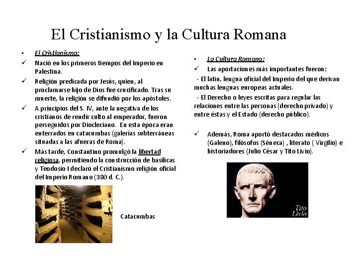 El Cristianismo y la Cultura Romana • ü ü El Cristianismo: Nació en los