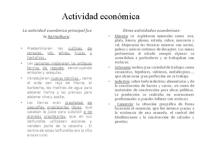 Actividad económica La actividad económica principal fue la Agricultura: • • Predominaron los cultivos