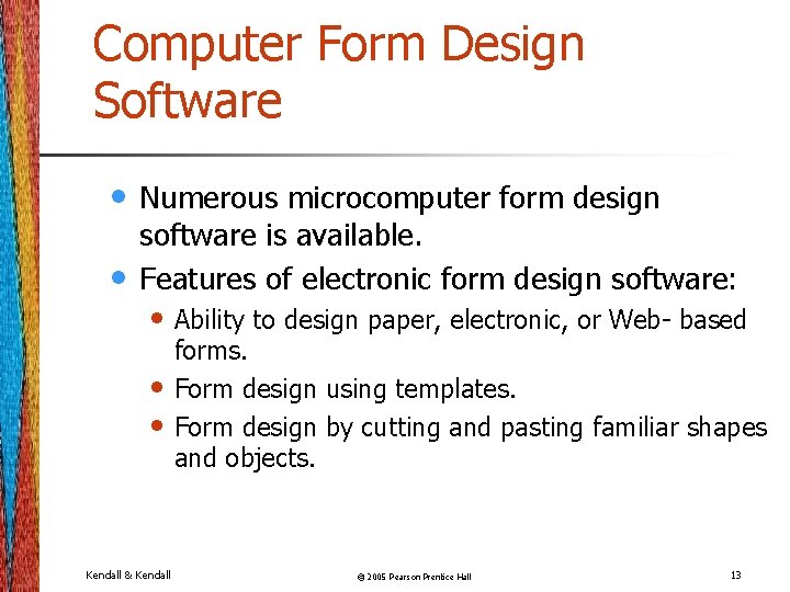 Computer Form Design Software • • Numerous microcomputer form design software is available. Features