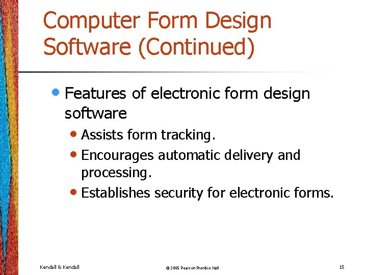 Computer Form Design Software (Continued) • Features of electronic form design software • Assists