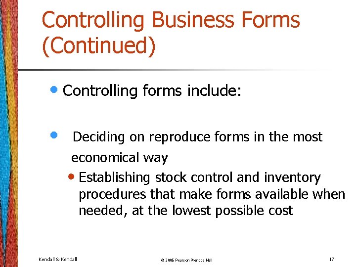 Controlling Business Forms (Continued) • Controlling forms include: • Deciding on reproduce forms in