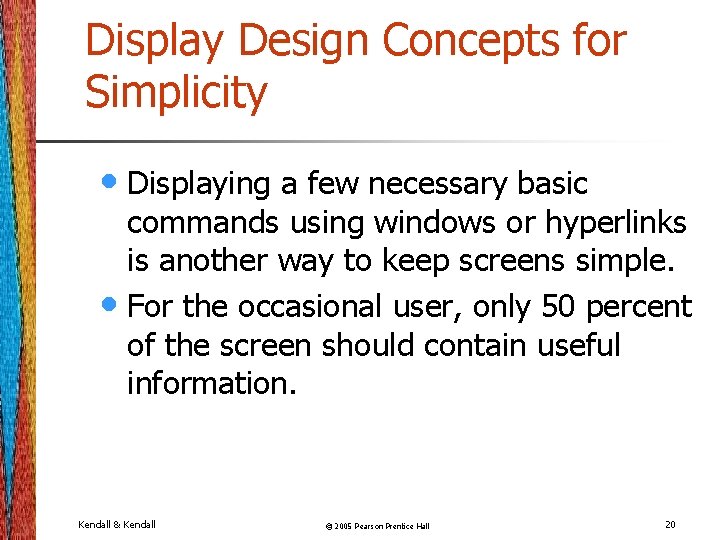 Display Design Concepts for Simplicity • Displaying a few necessary basic commands using windows