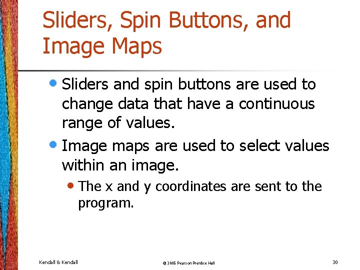 Sliders, Spin Buttons, and Image Maps • Sliders and spin buttons are used to