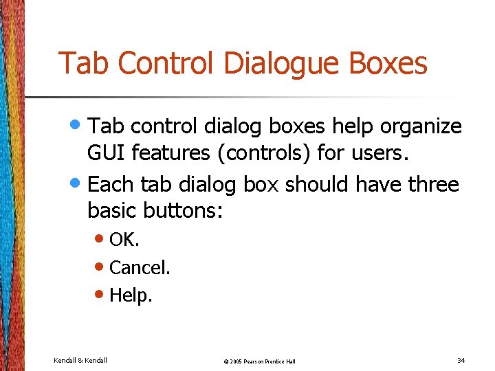 Tab Control Dialogue Boxes • Tab control dialog boxes help organize GUI features (controls)