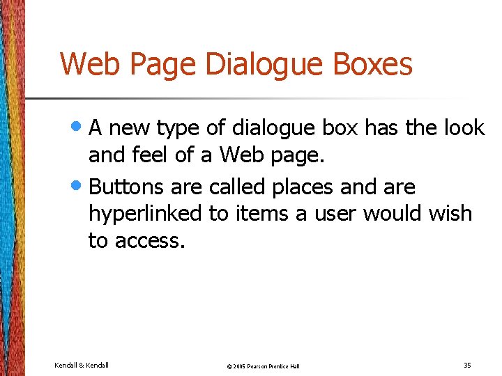 Web Page Dialogue Boxes • A new type of dialogue box has the look