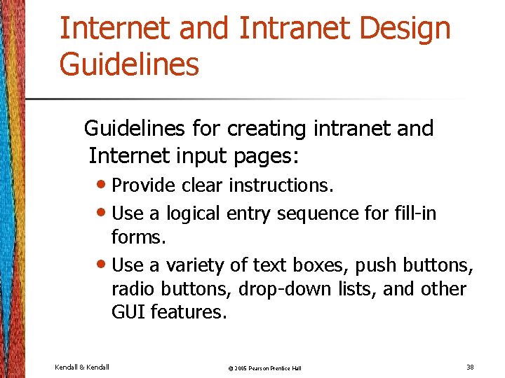 Internet and Intranet Design Guidelines for creating intranet and Internet input pages: • Provide