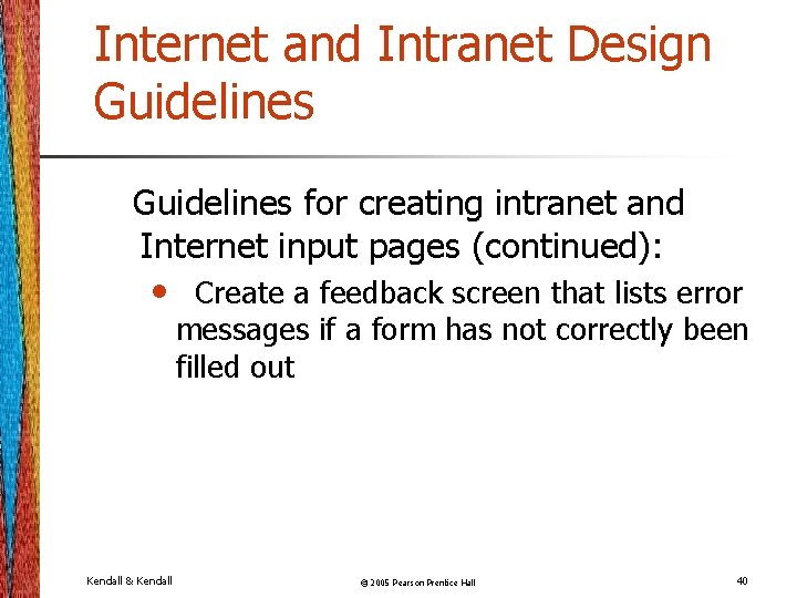 Internet and Intranet Design Guidelines for creating intranet and Internet input pages (continued): •