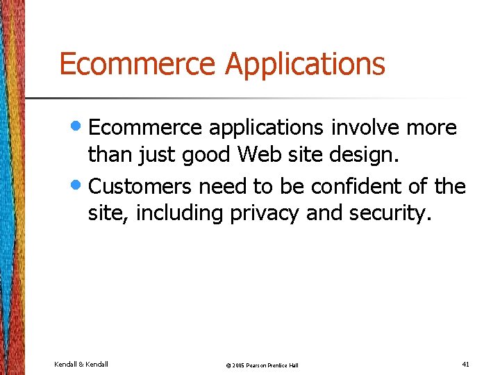 Ecommerce Applications • Ecommerce applications involve more than just good Web site design. •