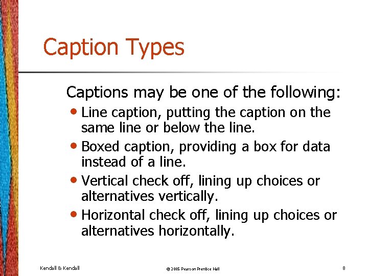 Caption Types Captions may be one of the following: • Line caption, putting the