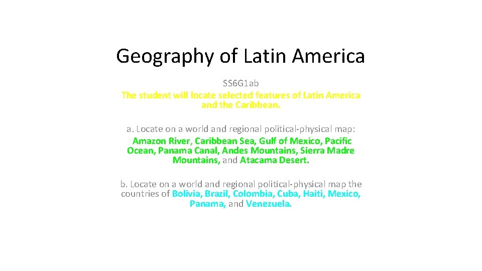 Geography of Latin America SS 6 G 1 ab The student will locate selected