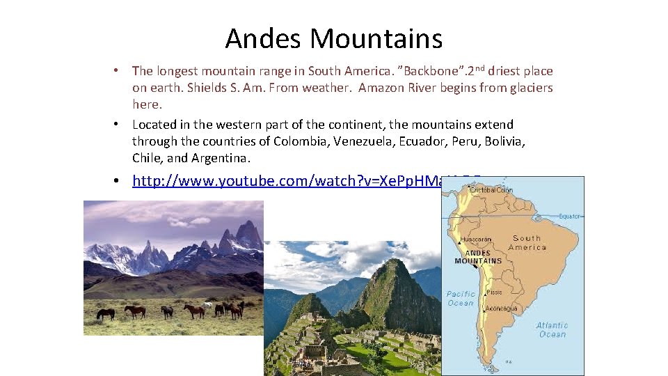 Andes Mountains • The longest mountain range in South America. ”Backbone”. 2 nd driest