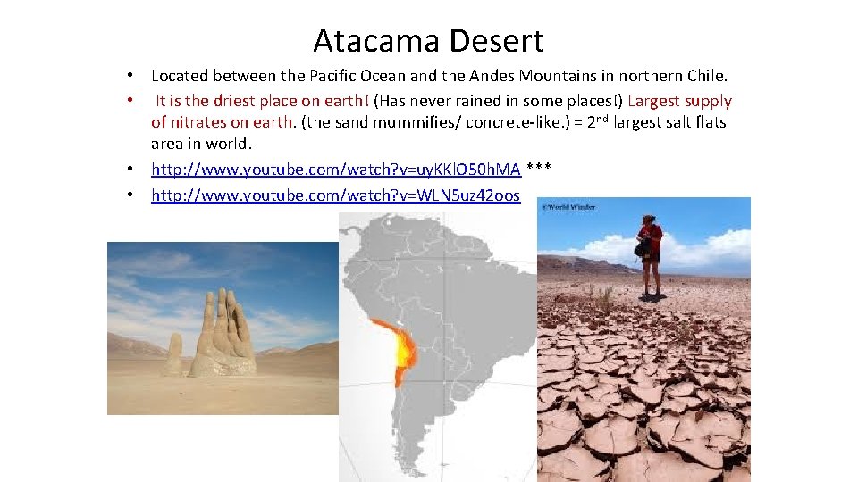 Atacama Desert • Located between the Pacific Ocean and the Andes Mountains in northern