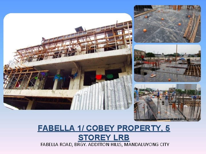 FABELLA 1/ COBEY PROPERTY, 5 STOREY LRB FABELLA ROAD, BRGY. ADDITION HILLS, MANDALUYONG CITY