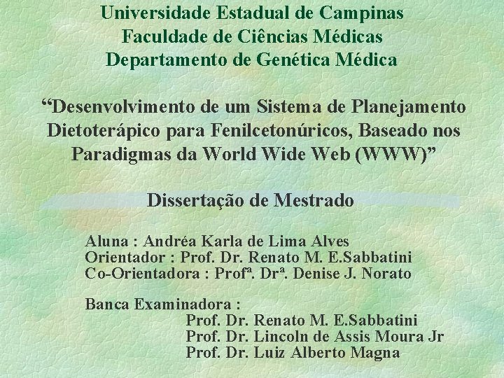 Universidade Estadual de Campinas Faculdade de Ciências Médicas Departamento de Genética Médica “Desenvolvimento de