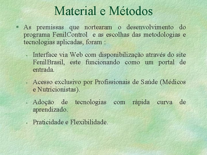 Material e Métodos § As premissas que nortearam o desenvolvimento do programa Fenil. Control Material e Métodos § As premissas que nortearam o desenvolvimento do programa Fenil. Control
