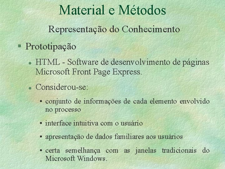 Material e Métodos Representação do Conhecimento § Prototipação l l HTML - Software de