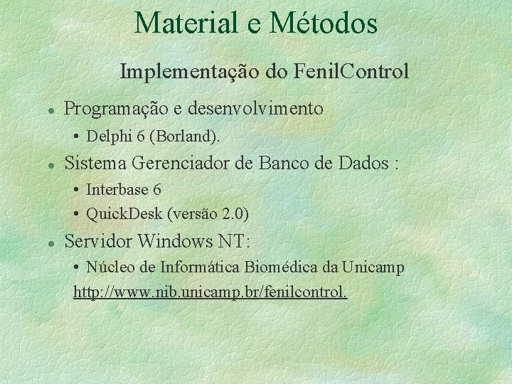 Material e Métodos Implementação do Fenil. Control l Programação e desenvolvimento • Delphi 6