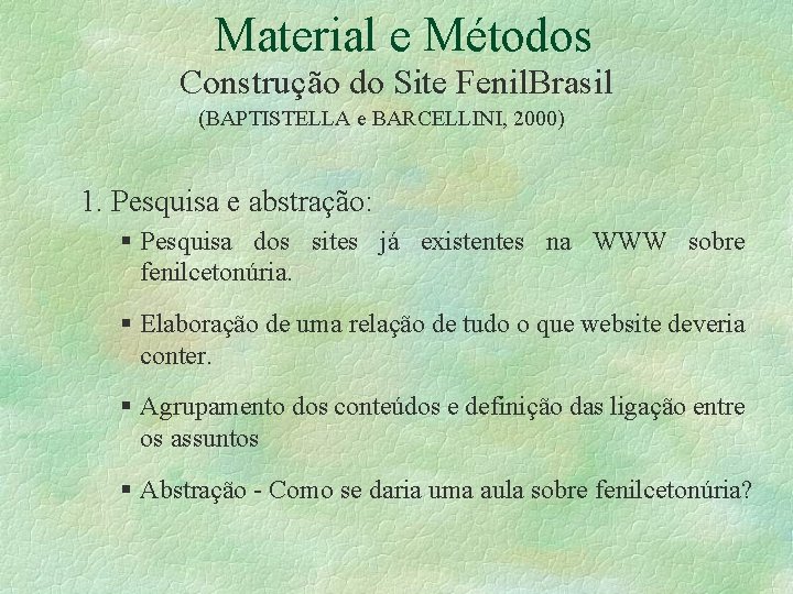 Material e Métodos Construção do Site Fenil. Brasil (BAPTISTELLA e BARCELLINI, 2000) 1. Pesquisa