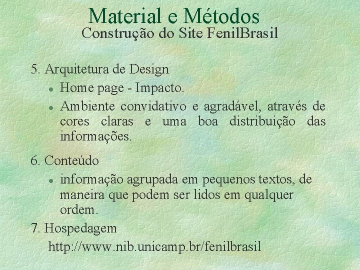 Material e Métodos Construção do Site Fenil. Brasil 5. Arquitetura de Design l Home