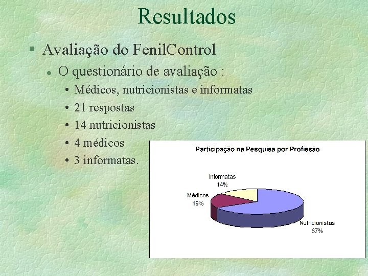 Resultados § Avaliação do Fenil. Control l O questionário de avaliação : • •