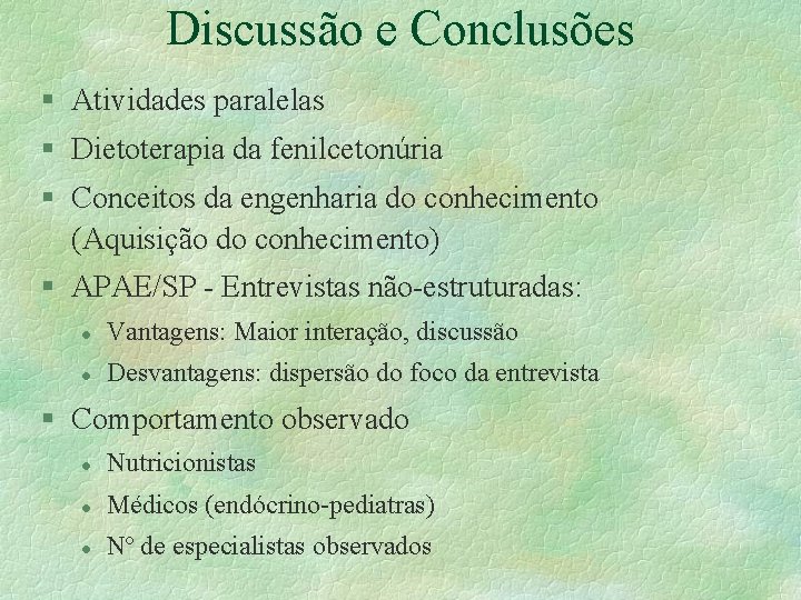 Discussão e Conclusões § Atividades paralelas § Dietoterapia da fenilcetonúria § Conceitos da engenharia