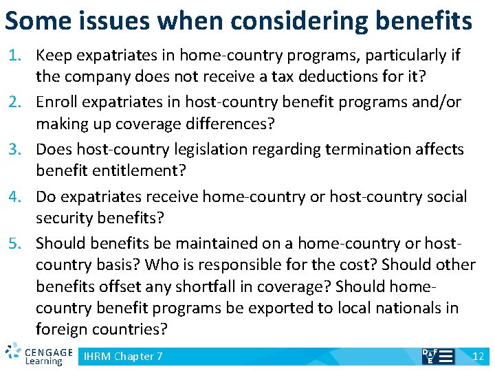 Some issues when considering benefits 1. Keep expatriates in home-country programs, particularly if the