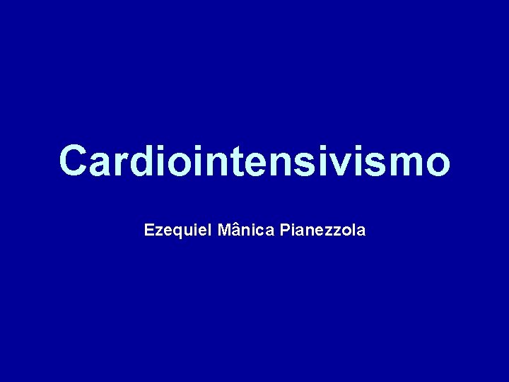 Cardiointensivismo Ezequiel Mânica Pianezzola 