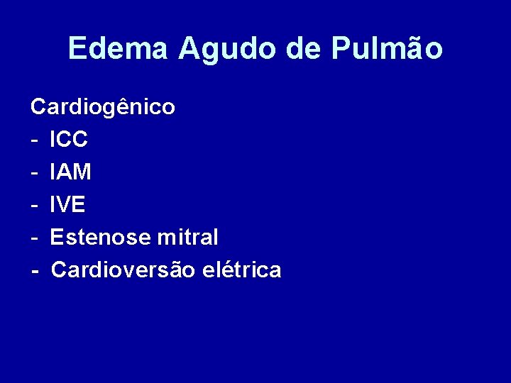 Edema Agudo de Pulmão Cardiogênico - ICC - IAM - IVE - Estenose mitral