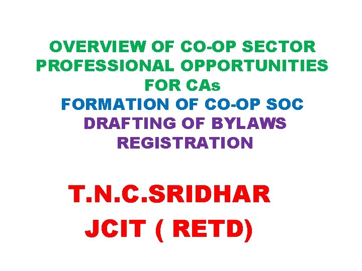 OVERVIEW OF CO-OP SECTOR PROFESSIONAL OPPORTUNITIES FOR CAs FORMATION OF CO-OP SOC DRAFTING OF