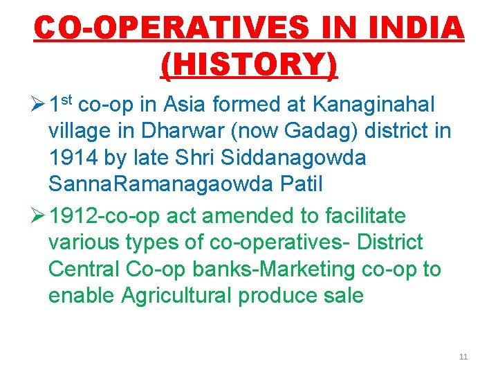 CO-OPERATIVES IN INDIA (HISTORY) Ø 1 st co-op in Asia formed at Kanaginahal village