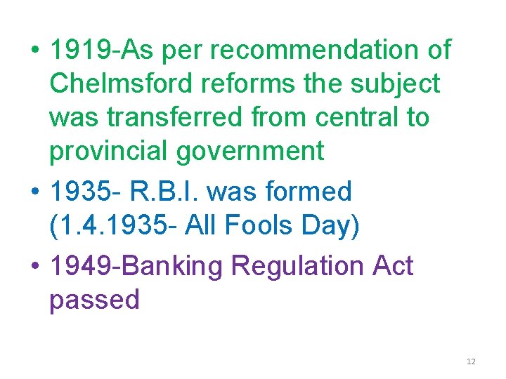  • 1919 -As per recommendation of Chelmsford reforms the subject was transferred from