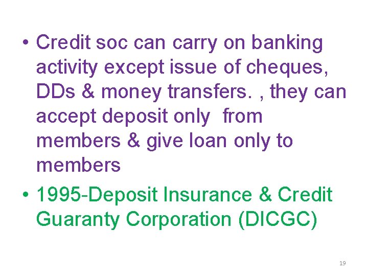  • Credit soc can carry on banking activity except issue of cheques, DDs