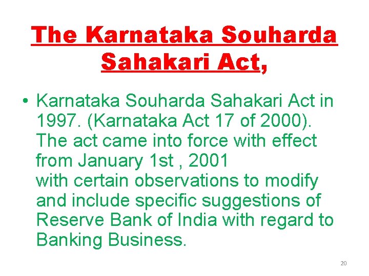 The Karnataka Souharda Sahakari Act, • Karnataka Souharda Sahakari Act in 1997. (Karnataka Act