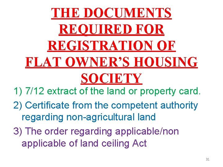 THE DOCUMENTS REQUIRED FOR REGISTRATION OF FLAT OWNER’S HOUSING SOCIETY 1) 7/12 extract of