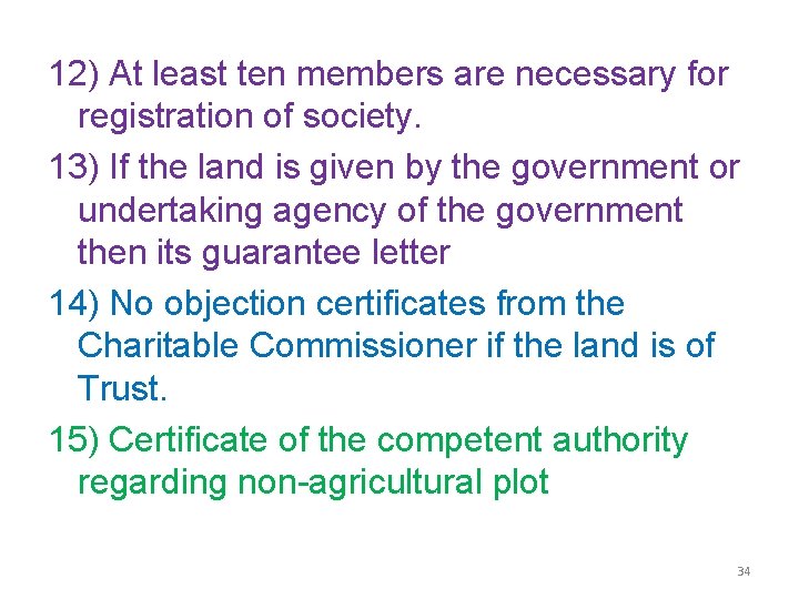 12) At least ten members are necessary for registration of society. 13) If the
