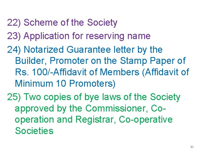 22) Scheme of the Society 23) Application for reserving name 24) Notarized Guarantee letter