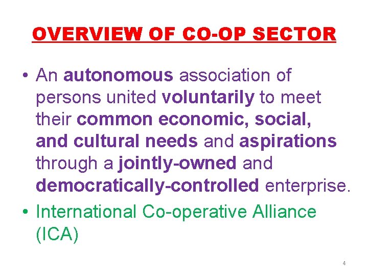 OVERVIEW OF CO-OP SECTOR • An autonomous association of persons united voluntarily to meet