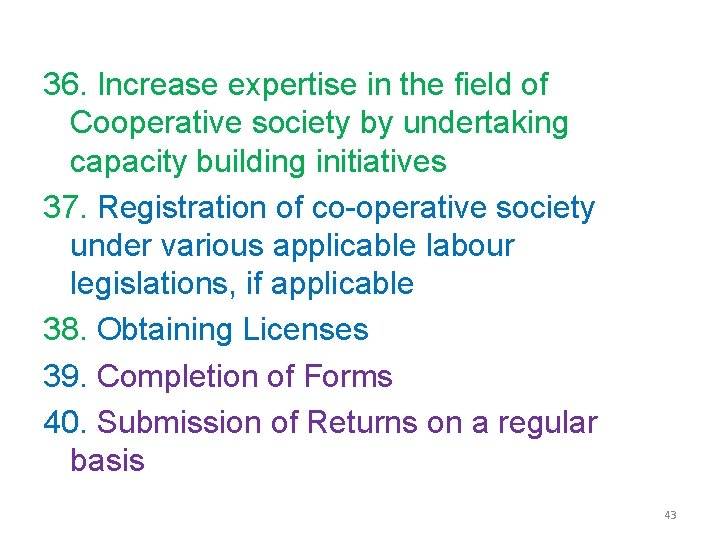 36. Increase expertise in the field of Cooperative society by undertaking capacity building initiatives