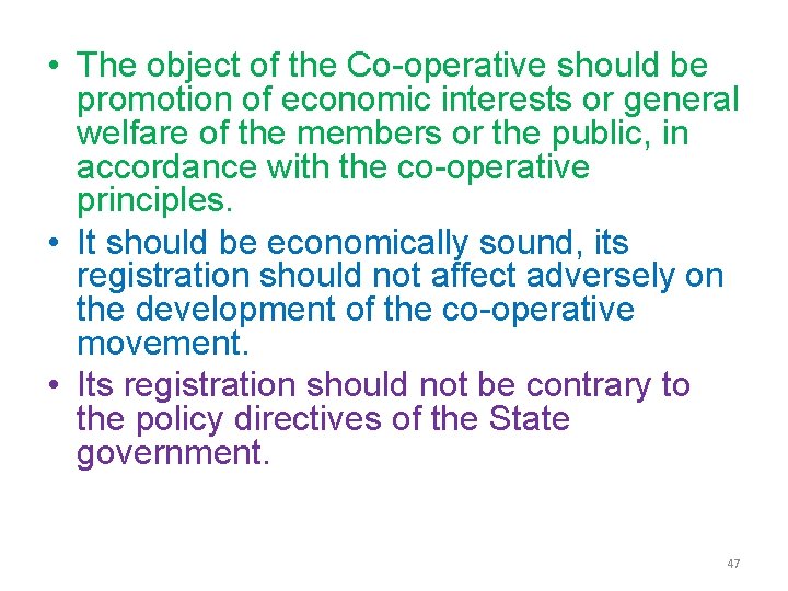  • The object of the Co-operative should be promotion of economic interests or