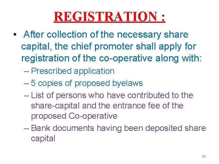 REGISTRATION : • After collection of the necessary share capital, the chief promoter shall