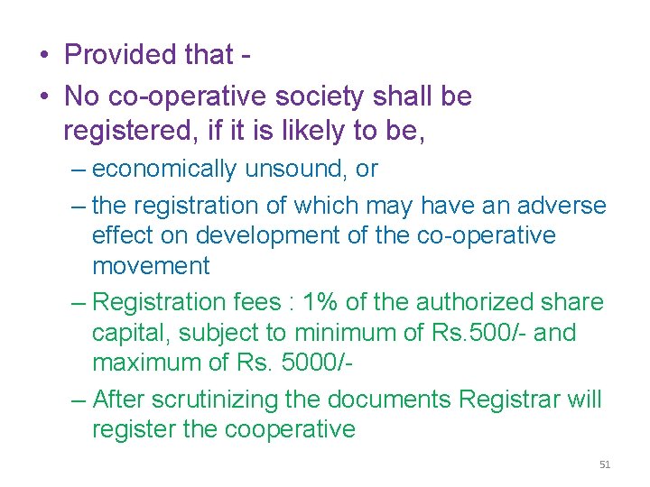  • Provided that • No co-operative society shall be registered, if it is