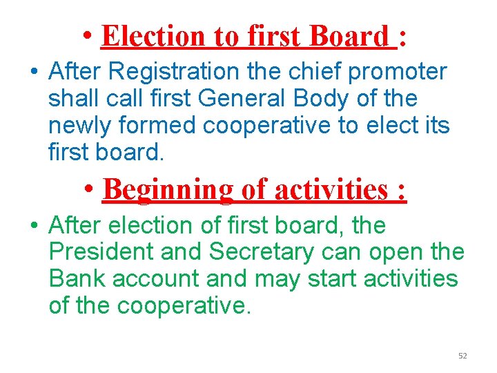  • Election to first Board : • After Registration the chief promoter shall