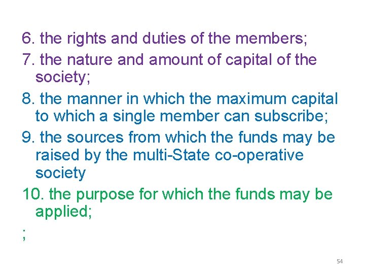 6. the rights and duties of the members; 7. the nature and amount of