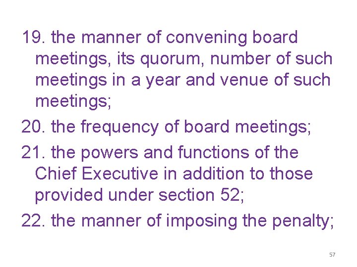 19. the manner of convening board meetings, its quorum, number of such meetings in