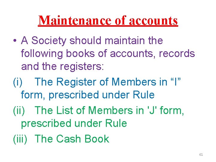 Maintenance of accounts • A Society should maintain the following books of accounts, records