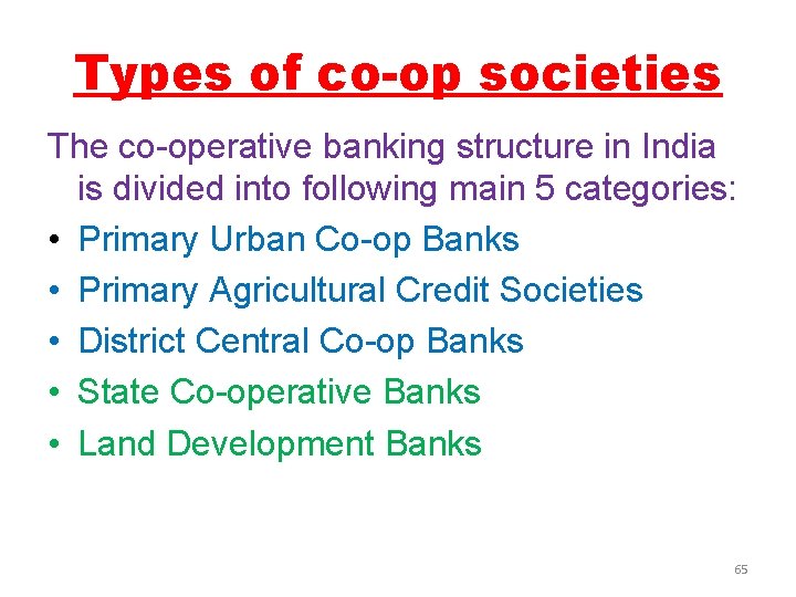 Types of co-op societies The co-operative banking structure in India is divided into following