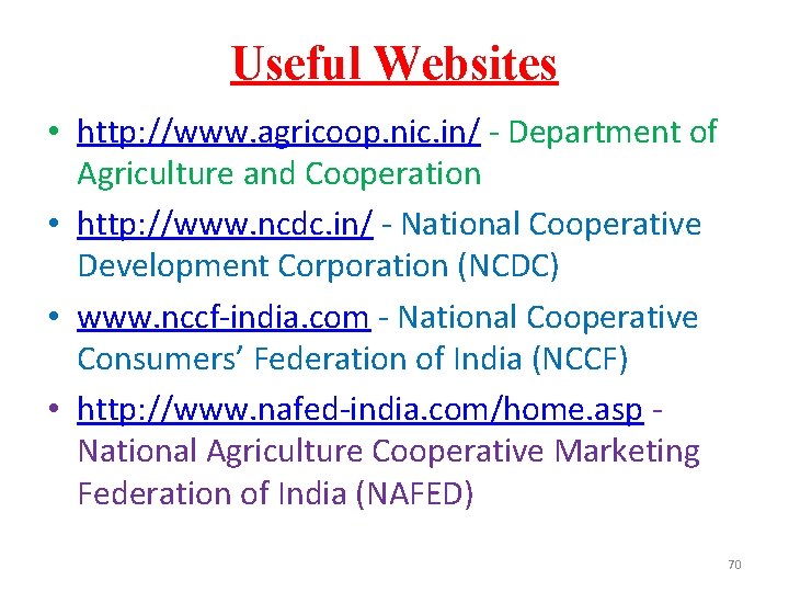 Useful Websites • http: //www. agricoop. nic. in/ - Department of Agriculture and Cooperation